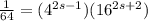 \frac{1}{64}=(4^{2s-1})(16^{2s+2})