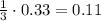 \frac{1}{3} \cdot 0.33= 0.11