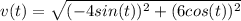 v(t) = \sqrt{(-4sin(t))^2 + (6cos(t))^2}
