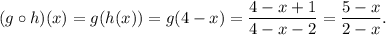 (g\circ h)(x)=g(h(x))=g(4-x)=\dfrac{4-x+1}{4-x-2}=\dfrac{5-x}{2-x}.