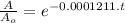 \frac{A}{A_{o}}=e^{-0.0001211.t}