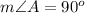 m\angle A=90^o