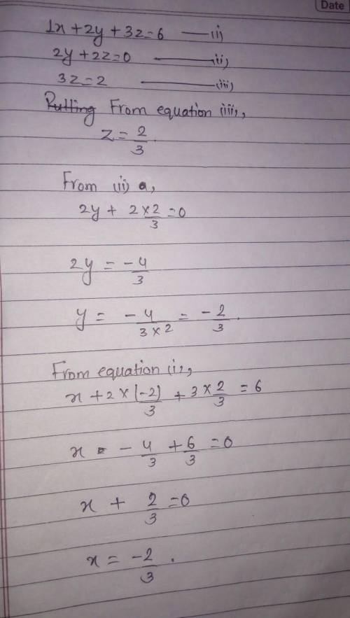 What is the solution to the system?  [1]x+2y+3z=6  [2] y+2z=0  [3] z=2
