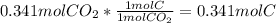 0.341 mol CO_{2}*\frac{1 molC}{1 molCO_{2} }  =0.341molC