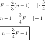 F=\dfrac{4}{3}(n-1)\ \ \ \ |\cdot\dfrac{3}{4}\\\\n-1=\dfrac{3}{4}F\ \ \ \ |+1\\\\\boxed{n=\dfrac{3}{4}F+1}