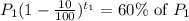 P_1(1-\frac{10}{100})^{t_1}=60\%\text{ of }P_1