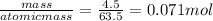 \frac{mass}{atomicmass}=\frac{4.5}{63.5}=0.071mol