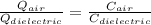 \frac{Q_{air}}{Q_{dielectric}}=\frac{C_{air}}{C_{dielectric}}