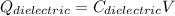 Q_{dielectric}=C_{dielectric}V