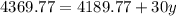 4369.77 = 4189.77+30y