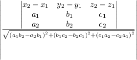 \left | \frac{\begin{vmatrix}x_2-x_1 &y_2-y_1 &z_2-z_1 \\ a_1&b_1&c_1 \\ a_2&b_2&c_2\end{vmatrix}}{\sqrt{\left ( a_1b_2-a_2b_1 \right )^2+\left ( b_1c_2-b_2c_1 \right )^2+\left ( c_1a_2-c_2a_1 \right )^2}}\right |