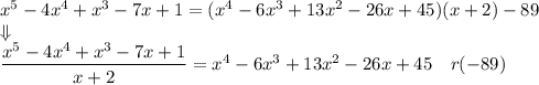 x^5-4x^4+x^3-7x+1=(x^4-6x^3+13x^2-26x+45)(x+2)-89\\\Downarrow\\\dfrac{x^5-4x^4+x^3-7x+1}{x+2}=x^4-6x^3+13x^2-26x+45\ \ \ r(-89)