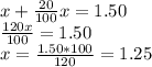 x+  \frac{20}{100}x = 1.50 \\ \frac{120x}{100} = 1.50 \\ x = \frac{1.50*100}{120} = 1.25