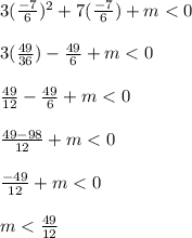 3(\frac{-7}{6})^2+7(\frac{-7}{6} )+m