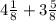 4 \frac{1}{8} +3 \frac{5}{8}