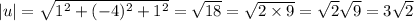 |u| = \sqrt{1^2 + (-4)^2 + 1^2} = \sqrt{18} = \sqrt{2 \times 9} = \sqrt{2}\sqrt{9} = 3\sqrt{2}
