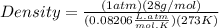 Density = \frac{(1atm)(28 g/mol)}{(0.08206 \frac{L.atm}{mol.K})(273 K)}