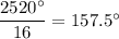 \dfrac{2520^{\circ}}{16} =157.5^{\circ}