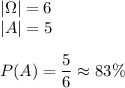 |\Omega|=6\\|A|=5\\\\P(A)=\dfrac{5}{6}\approx83\%