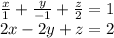 \frac{x}{1} +\frac{y}{-1} +\frac{z}{2} =1\\2x-2y+z=2