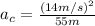 a_c=\frac{(14m/s)^2}{55m}