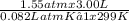 \frac{1.55 atm x 3.00 L}{0.082 L atm K−1&#10; x 299 K}
