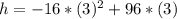 h = -16*(3)^2 + 96*(3)