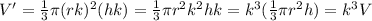 V' = \frac 1 3 \pi (rk)^2 (hk) = \frac 1 3 \pi r^2 k^2 h k = k^3 (\frac 1 3 \pi r^2 h) = k^3 V