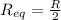 R_{eq} = \frac{R}{2}