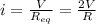 i = \frac{V}{R_{eq}} = \frac{2V}{R}