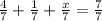 \frac{4}{7} + \frac{1}{7} + \frac{x}{7} = \frac{7}{7}