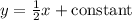 y = \frac 1 2 x + \textrm{constant}