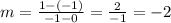 m = \frac{1-(-1)}{-1-0}  = \frac{2}{-1}=-2