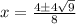 x=\frac{4 \pm 4\sqrt{9}}{8}
