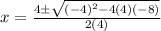 x=\frac{4 \pm \sqrt{(-4)^2-4(4)(-8)}}{2(4)}