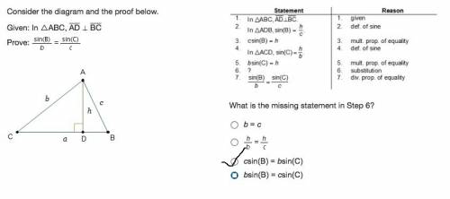 Given:  in △abc, ad ⊥ bc prove:  what is the missing statement in step 6?  a. b = c b. h/b=h/c c. cs
