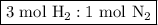 \boxed{3{\text{ mol }}{{\text{H}}_2}:1{\text{ mol }}{{\text{N}}_2}}