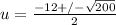 u= \frac{-12+/- \sqrt{200} }{2}