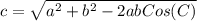 c=\sqrt{a^{2}+b^{2}-2abCos(C)}