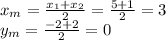 x_{m}=\frac{x_{1} +x_{2} }{2}=\frac{5+1}{2}=3\\y_{m}=\frac{-2+2}{2}=0