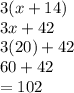 3(x + 14) \\ 3x + 42 \\ 3(20) + 42 \\ 60 + 42 \\  = 102