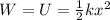 W=U= \frac{1}{2}kx^2