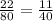 \frac{22}{80} =  \frac{11}{40}