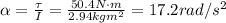 \alpha = \frac{\tau}{I}=\frac{50.4 N \cdot m}{2.94 kg m^2}=17.2 rad/s^2