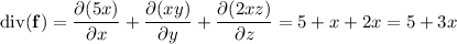 \mathrm{div}(\mathbf f)=\dfrac{\partial(5x)}{\partial x}+\dfrac{\partial(xy)}{\partial y}+\dfrac{\partial(2xz)}{\partial z}=5+x+2x=5+3x
