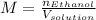 M=\frac{n_{Ethanol}}{V_{solution}}