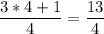 \dfrac{3*4 + 1}{4} =  \dfrac{13}{4}