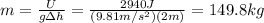 m= \frac{U}{g\Delta h}= \frac{2940 J}{(9.81 m/s^2)(2 m)}=149.8 kg