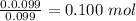 \frac{0.0.099}{0.099} = 0.100\ mol