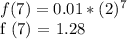 f (7) = 0.01 * (2) ^ 7&#10;&#10;f (7) = 1.28